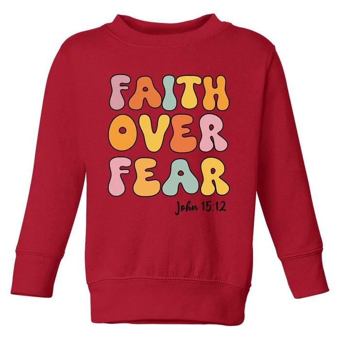 Faith Over Fear Christian Jesus Cute Teen Toddler Sweatshirt