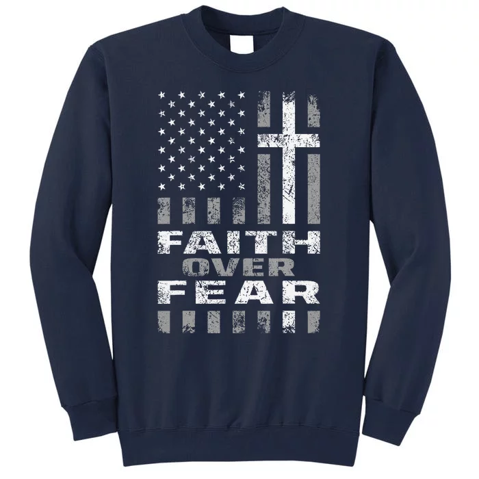 Faith Over Fear Christ Christian Cross Us Usa American Flag Tall Sweatshirt