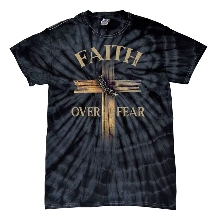 Faith Over Fear Christian Cross Religious For Men Women Tie-Dye T-Shirt