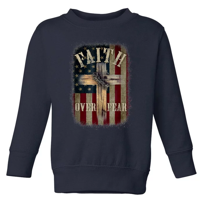 Faith Over Fear Christian American Cross God Jesus Usa Toddler Sweatshirt