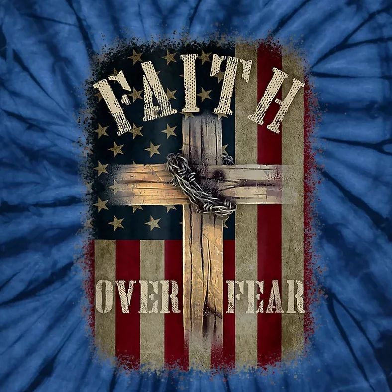 Faith Over Fear Christian American Cross God Jesus Usa Tie-Dye T-Shirt