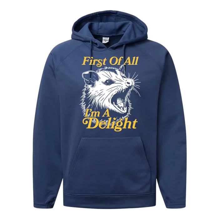 Funny Opossum First Of All Im A Delight Performance Fleece Hoodie