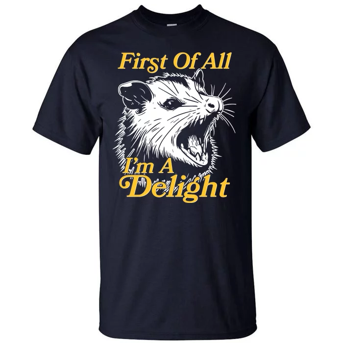 Funny Opossum First Of All Im A Delight Tall T-Shirt