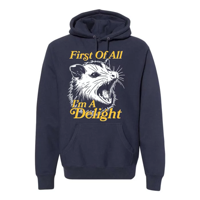 Funny Opossum First Of All Im A Delight Premium Hoodie