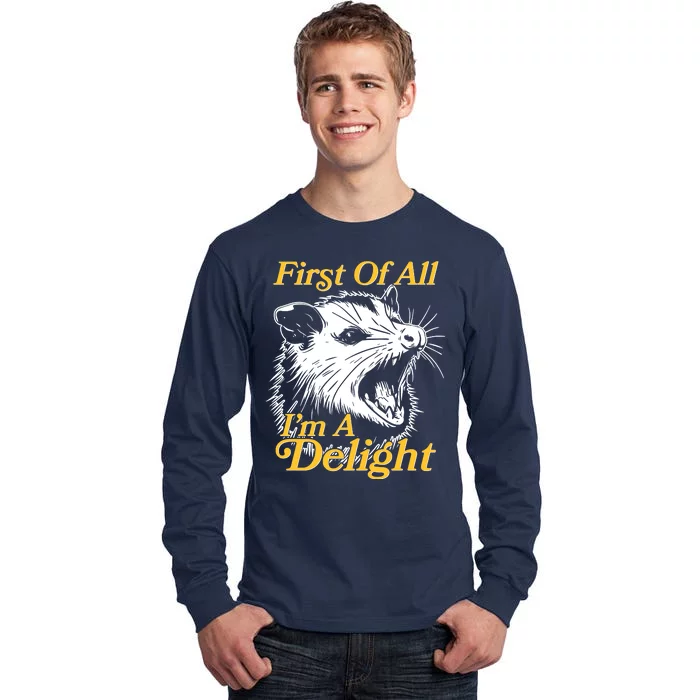 Funny Opossum First Of All Im A Delight Tall Long Sleeve T-Shirt