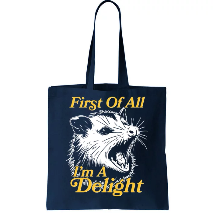 Funny Opossum First Of All Im A Delight Tote Bag