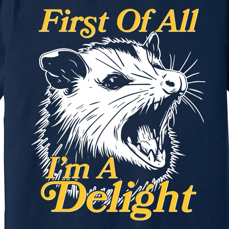 Funny Opossum First Of All Im A Delight Premium T-Shirt