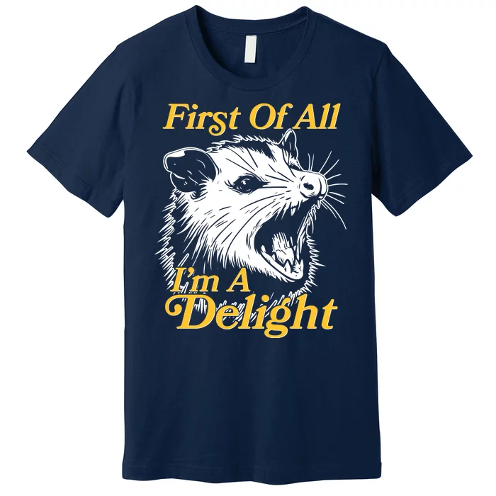 Funny Opossum First Of All Im A Delight Premium T-Shirt