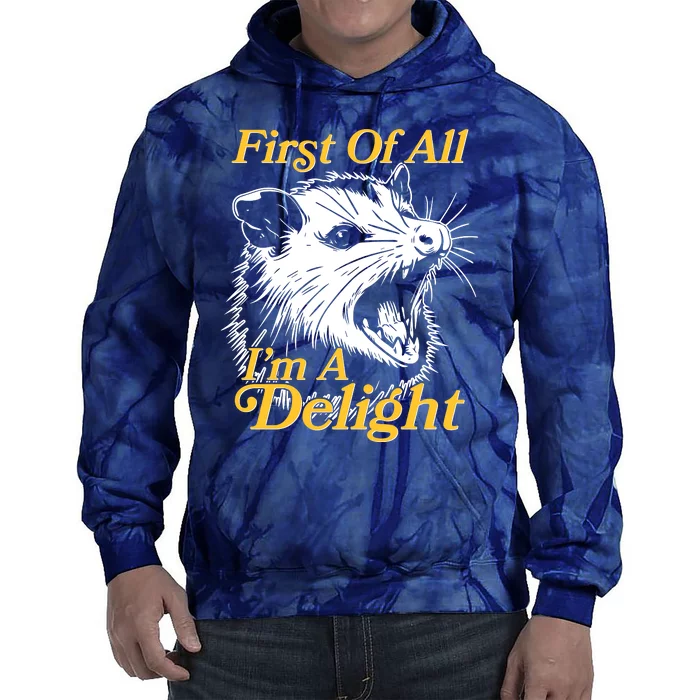 Funny Opossum First Of All Im A Delight Tie Dye Hoodie