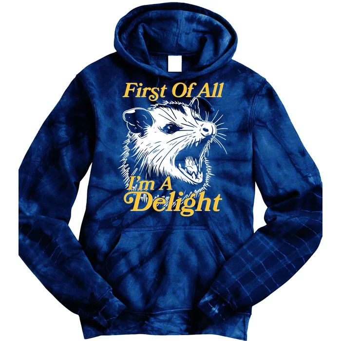 Funny Opossum First Of All Im A Delight Tie Dye Hoodie