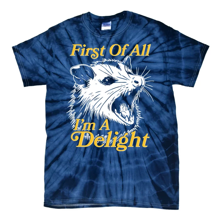 Funny Opossum First Of All Im A Delight Tie-Dye T-Shirt