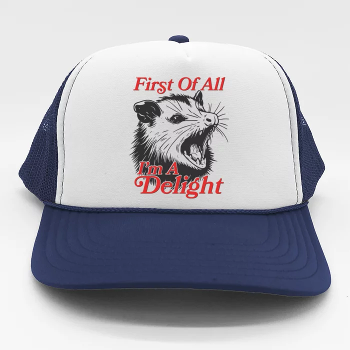 Funny Opossum First Of All Im A Delight Trucker Hat