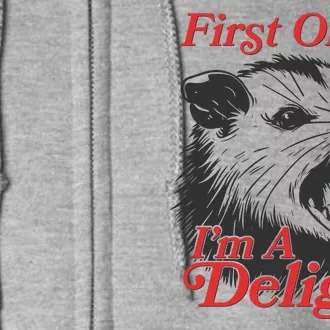 Funny Opossum First Of All Im A Delight Full Zip Hoodie