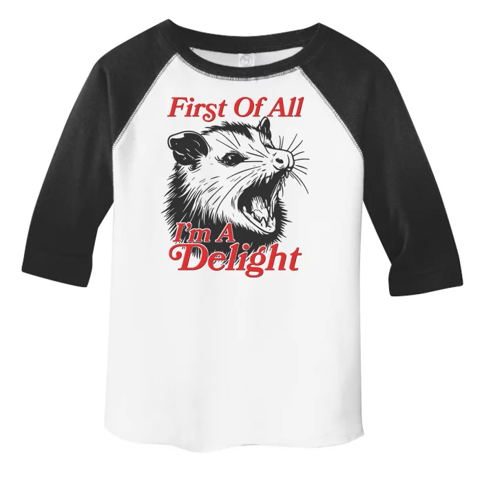 Funny Opossum First Of All Im A Delight Toddler Fine Jersey T-Shirt