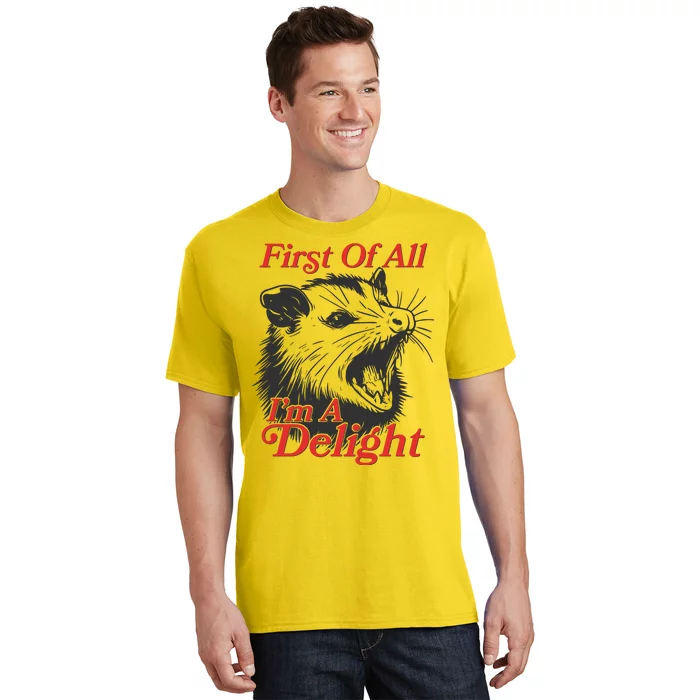 Funny Opossum First Of All Im A Delight T-Shirt