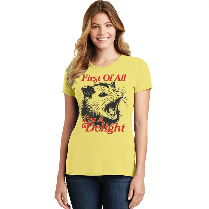 Funny Opossum First Of All Im A Delight Women's T-Shirt