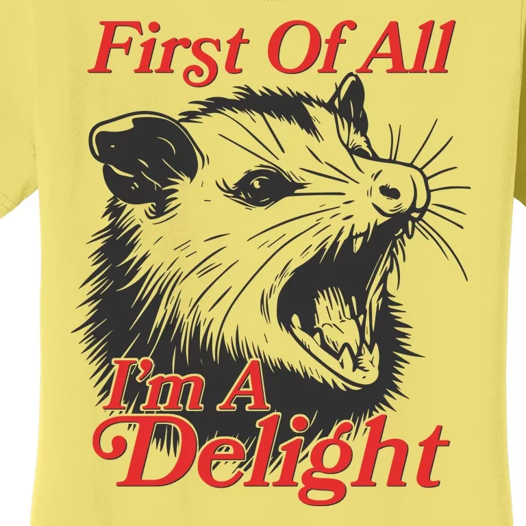 Funny Opossum First Of All Im A Delight Women's T-Shirt