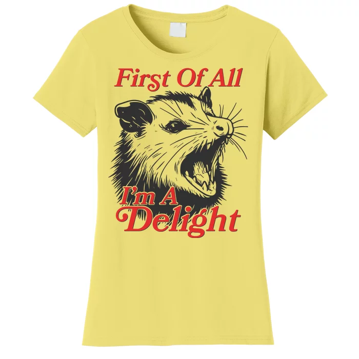 Funny Opossum First Of All Im A Delight Women's T-Shirt