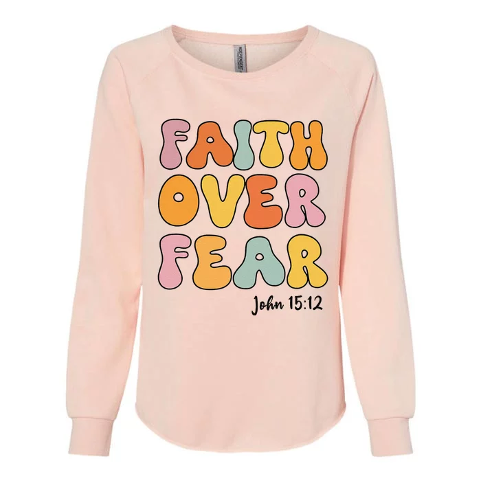 Faith Over Fear Christianshirt Jesus Cute Teen Girl Gift Womens California Wash Sweatshirt