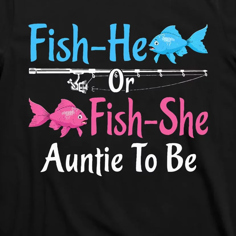 Fishhe Or Fishshe Auntie To Be Gender Reveal Baby Shower T-Shirt