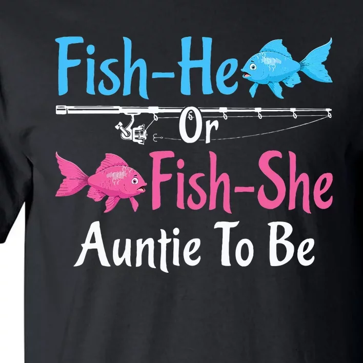 Fishhe Or Fishshe Auntie To Be Gender Reveal Baby Shower Tall T-Shirt