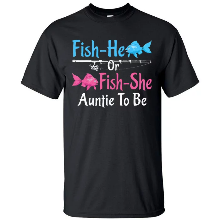 Fishhe Or Fishshe Auntie To Be Gender Reveal Baby Shower Tall T-Shirt