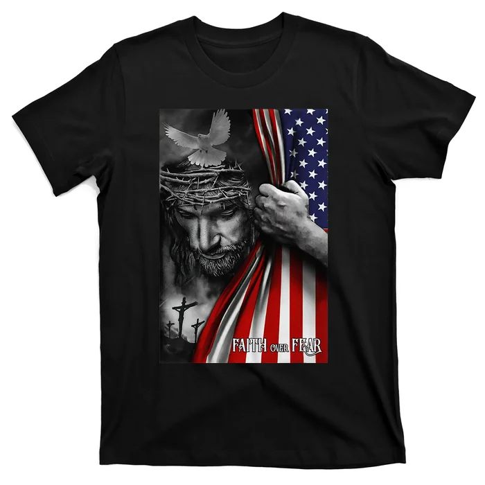 Faith over fear, Jesus American Flag Patriot Christian T-Shirt