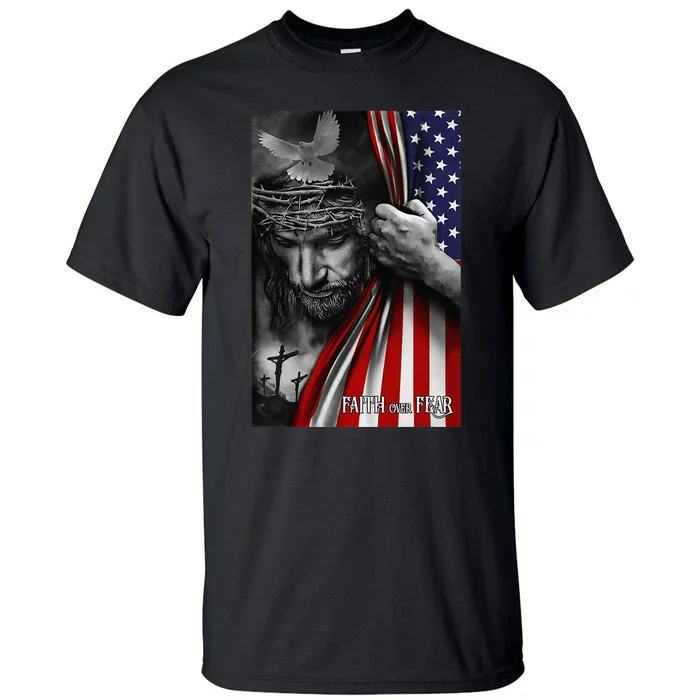 Faith over fear, Jesus American Flag Patriot Christian Tall T-Shirt