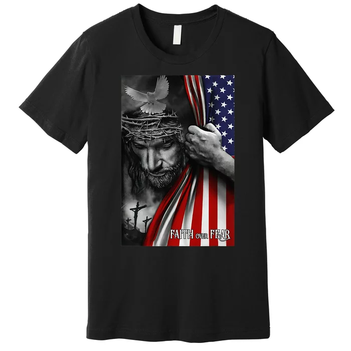 Faith over fear, Jesus American Flag Patriot Christian Premium T-Shirt