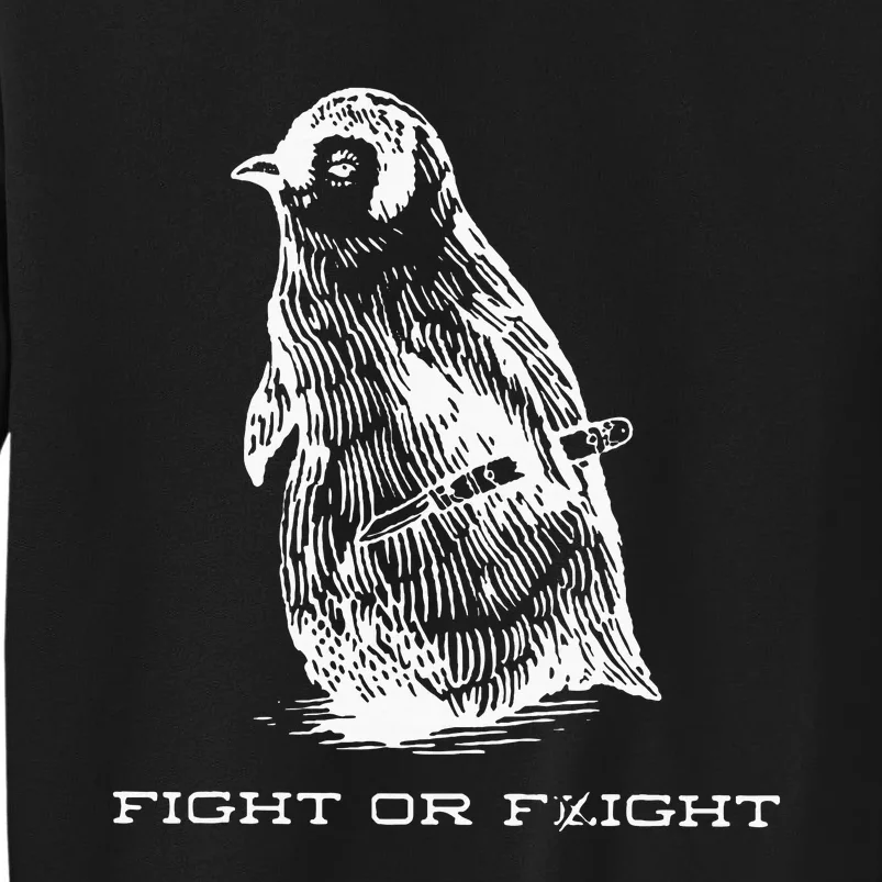 Fight Or Flight Funny Penguin Pun Fight Or Flight Tall Sweatshirt