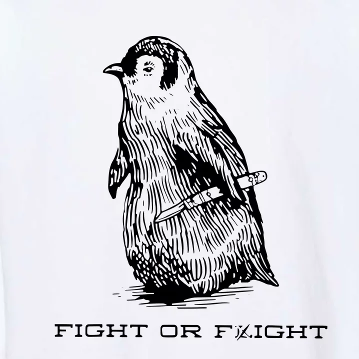 Fight Or Flight Funny Penguin Pun Fight Garment-Dyed Sweatshirt