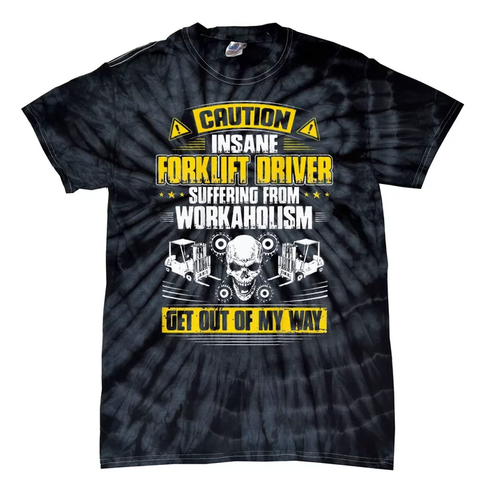 Forklift Operator Get Out Of My Way Forklift Driver Tie-Dye T-Shirt