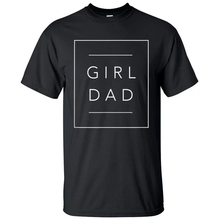 Father Of Girls , Proud New Girl Dad Tall T-Shirt