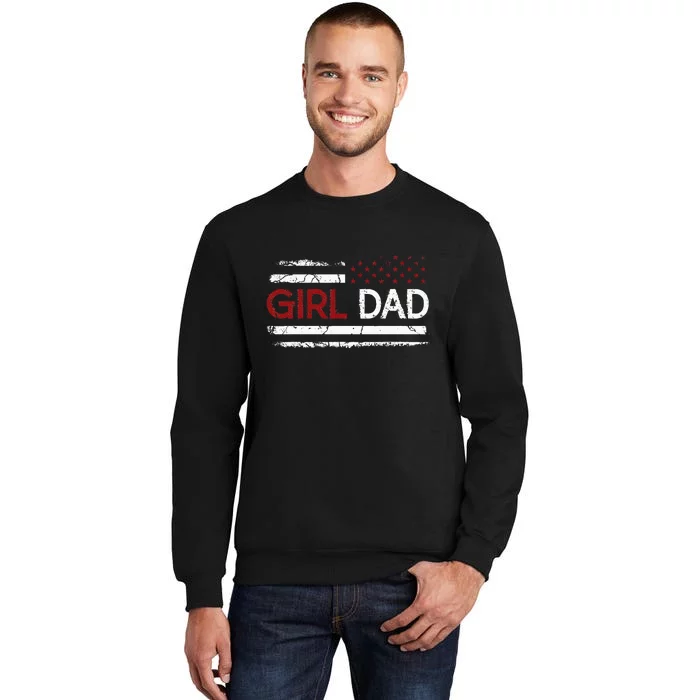 Father Of Girls Proud New Girl Dad Daughter Gift For Dad Tall Sweatshirt