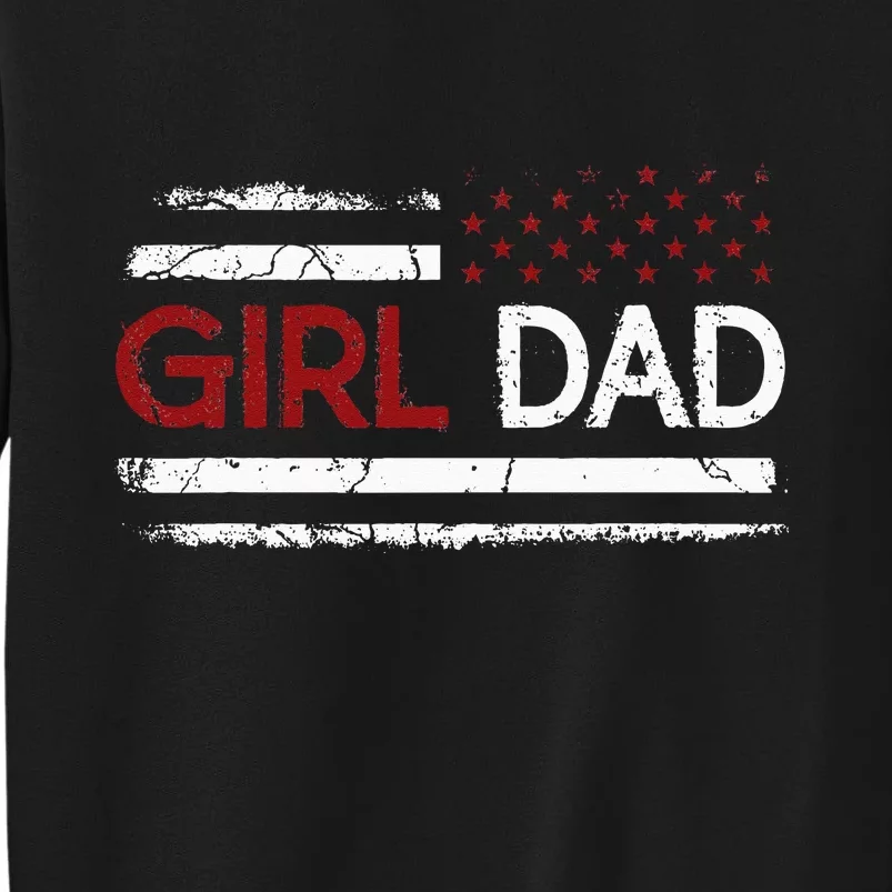 Father Of Girls Proud New Girl Dad Daughter Gift For Dad Tall Sweatshirt