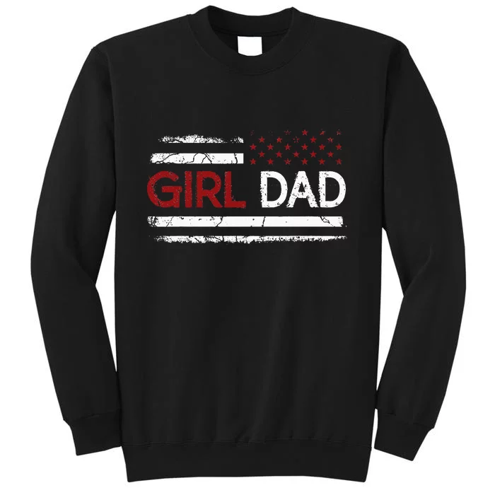 Father Of Girls Proud New Girl Dad Daughter Gift For Dad Tall Sweatshirt