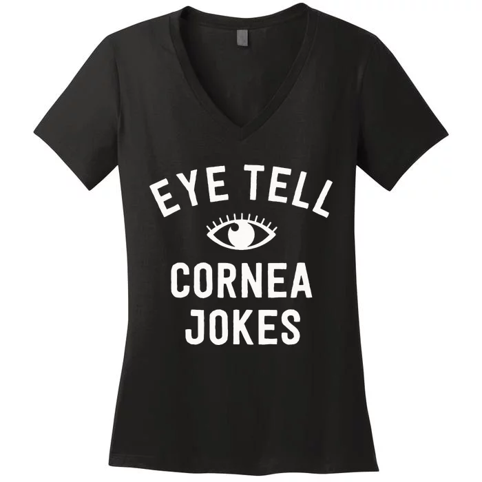 Funny Optometrist Gifts Ideas Optician Tell Cornea Jokes Women's V-Neck T-Shirt