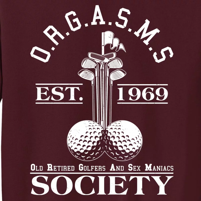 Funny ORGASMS Golf Society Est 1969 Tall Sweatshirt