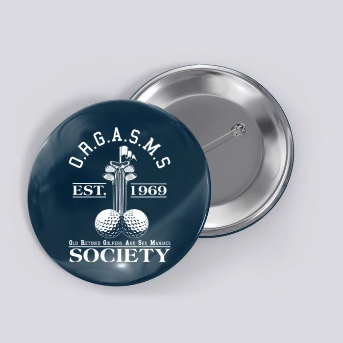 Funny ORGASMS Golf Society Est 1969 Button