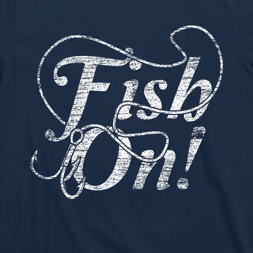 Fish On Gift Fisherman Fishing T-Shirt