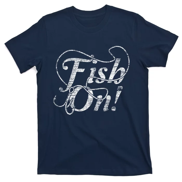 Fish On Gift Fisherman Fishing T-Shirt