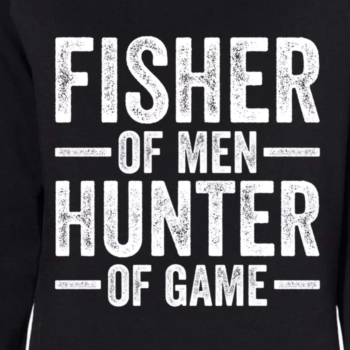 Fisher Of Hunter Of Game Funny Hunting Fishing Gift Womens California Wash Sweatshirt