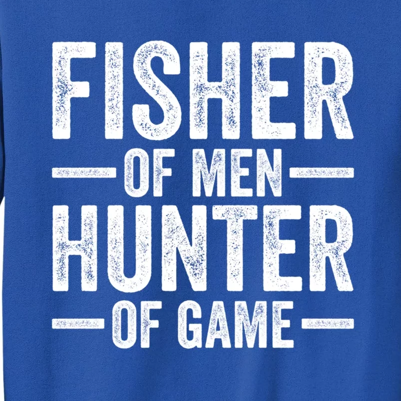 Fisher Of Hunter Of Game Funny Hunting Fishing Gift Tall Sweatshirt