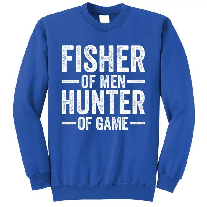 Fisher Of Hunter Of Game Funny Hunting Fishing Gift Tall Sweatshirt