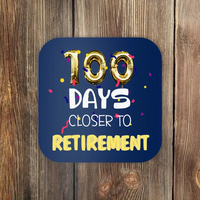 Funny One Hundred Days Closer To Retirement Cute Celebration Coaster