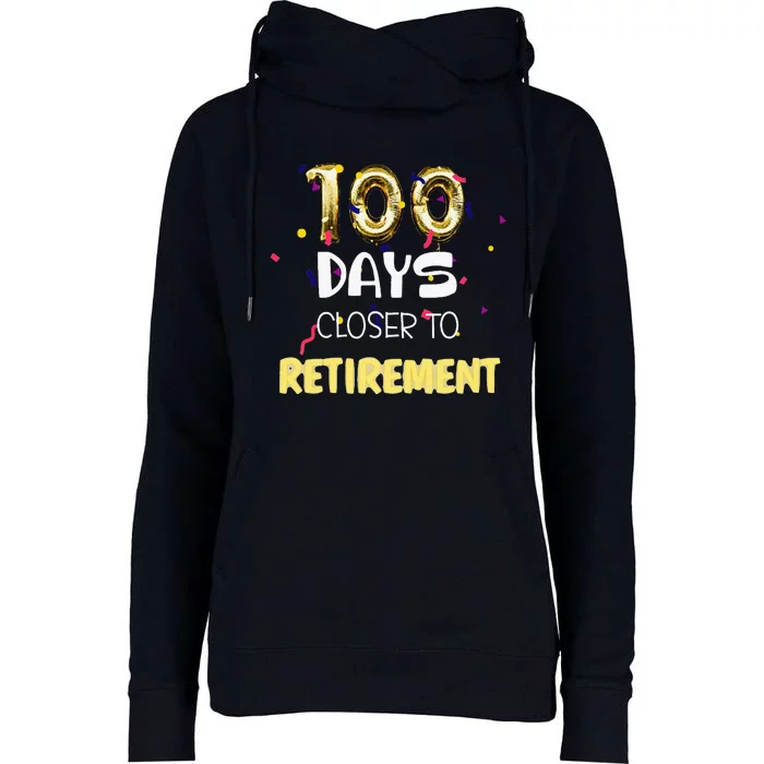 Funny One Hundred Days Closer To Retirement Cute Celebration Womens Funnel Neck Pullover Hood