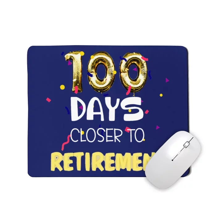 Funny One Hundred Days Closer To Retirement Cute Celebration Mousepad