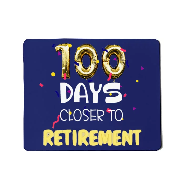 Funny One Hundred Days Closer To Retirement Cute Celebration Mousepad