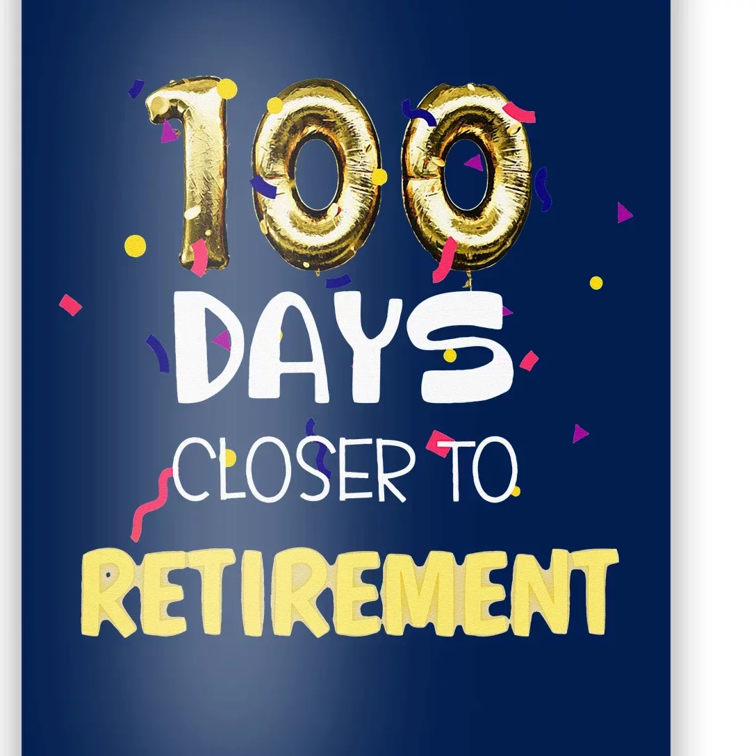 Funny One Hundred Days Closer To Retirement Cute Celebration Poster