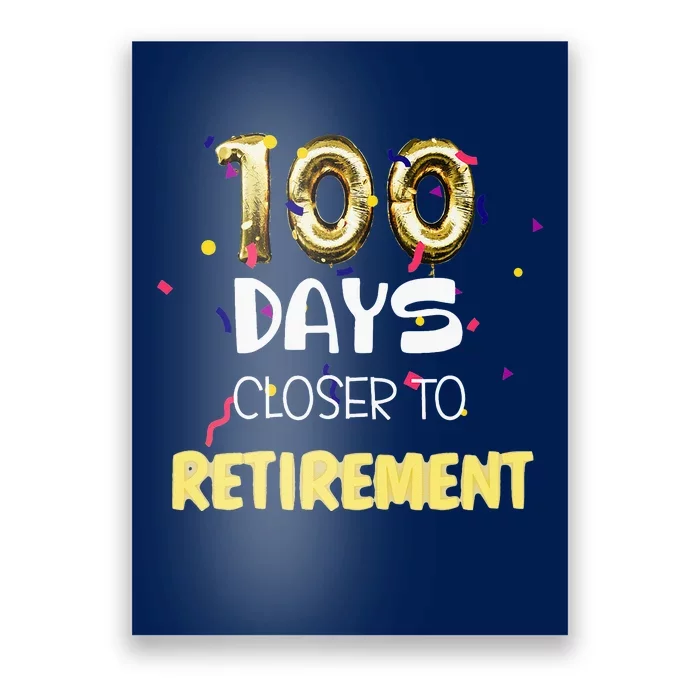 Funny One Hundred Days Closer To Retirement Cute Celebration Poster